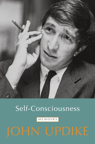 Self-Consciousness (Memoirs) by John Updike, 9780812982961