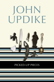 Picked-Up Pieces (Essays) by John Updike, 9780812983807