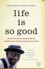 Life Is So Good by George Dawson, Richard Glaubman, 9780812984873