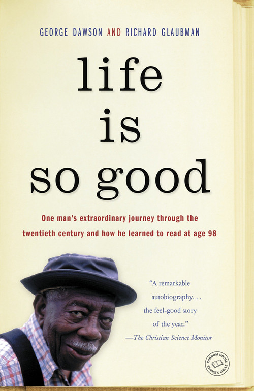 Life Is So Good by George Dawson, Richard Glaubman, 9780812984873
