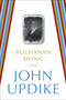 Buchanan Dying (A Play) by John Updike, 9780812984903