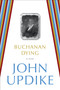 Buchanan Dying (A Play) by John Updike, 9780812984903
