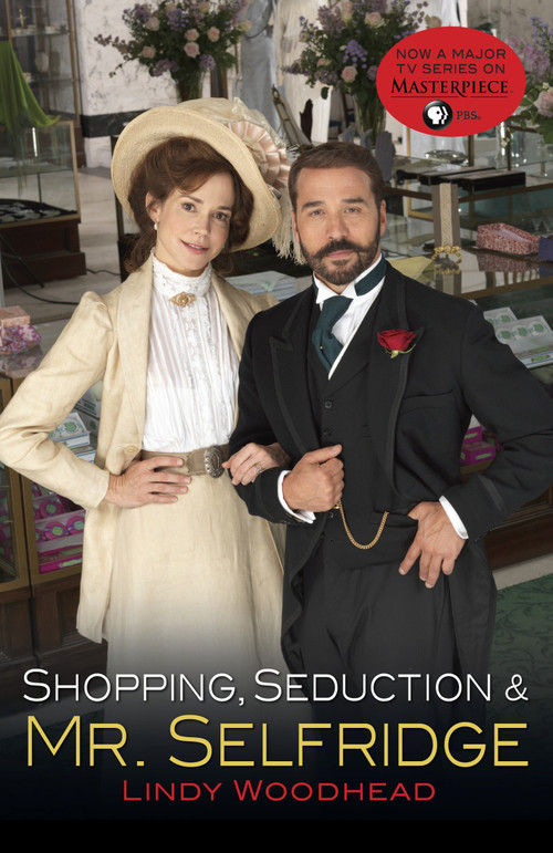 Shopping, Seduction & Mr. Selfridge by Lindy Woodhead, 9780812985047