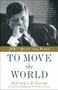 To Move the World (JFK's Quest for Peace) by Jeffrey D. Sachs, 9780812985122