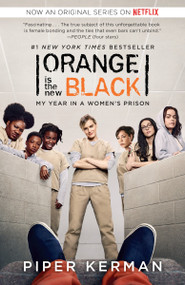 Orange Is the New Black (Movie Tie-in Edition) (My Year in a Women's Prison) by Piper Kerman, 9780812986181