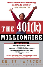 The 401(K) Millionaire (How I Started with Nothing and Made a Million and You Can, Too) by Knute Iwaszko, Brian O'Connell, 9780812991864