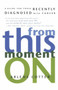 From This Moment On (A Guide for Those Recently Diagnosed with Cancer) by Arlene Cotter, 9780812992243
