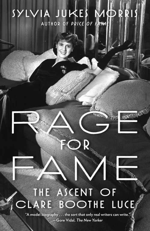 Rage for Fame (The Ascent of Clare Boothe Luce) by Sylvia Jukes Morris, 9780812992496
