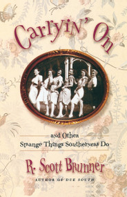 Carryin' On (and Other Strange Things Southerners Do) by R. Scott Brunner, 9780812992533