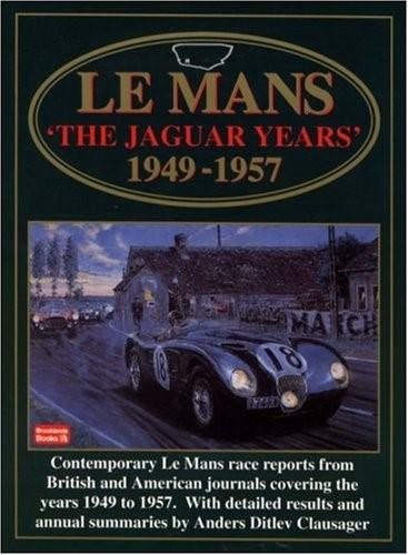 Le Mans (The Jaguar Years 1949-1957) by R.M. Clarke, 9781855203570