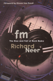 FM (The Rise and Fall of Rock Radio) by Richard Neer, 9780812992656