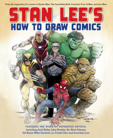 Stan Lee's How to Draw Comics (From the Legendary Creator of Spider-Man, The Incredible Hulk, Fantastic Four, X-Men, and Iron Man) by Stan Lee, Jack Kirby, John Romita Sr., Neal Adams, Gil Kane, 9780823000838