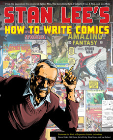 Stan Lee's How to Write Comics (From the Legendary Co-Creator of Spider-Man, the Incredible Hulk, Fantastic Four, X-Men, and Iron Man) by Stan Lee, Steve Ditko, Gil Kane, Jack Kirby, Alex Ross, 9780823000845