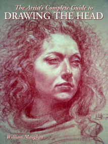 The Artist's Complete Guide to Drawing the Head by William Maughan, 9780823003594