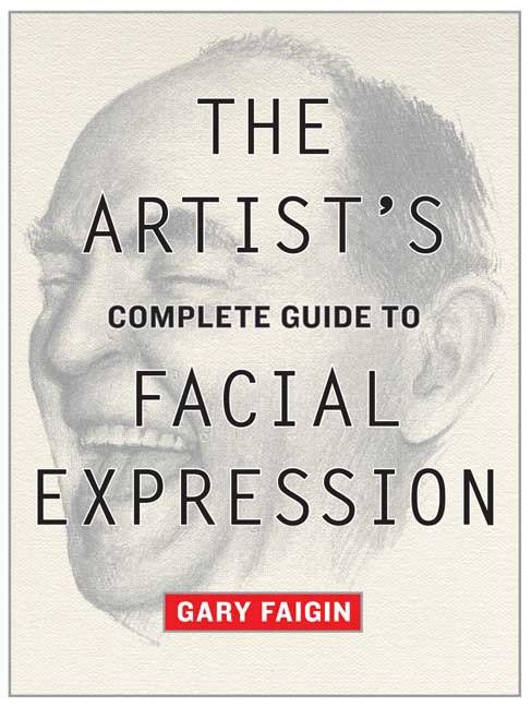 The Artist's Complete Guide to Facial Expression by Gary Faigin, 9780823004324
