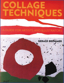 Collage Techniques (A Guide for Artists and Illustrators) by Gerald Brommer, 9780823006557