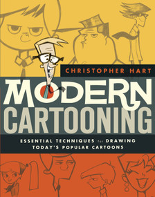 Modern Cartooning (Essential Techniques for Drawing Today's Popular Cartoons) by Christopher Hart, 9780823007141