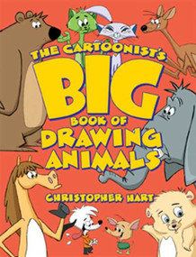 The Cartoonist's Big Book of Drawing Animals by Christopher Hart, 9780823014217