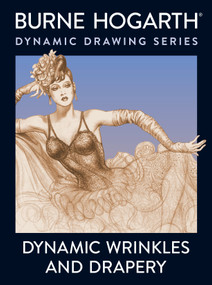 Dynamic Wrinkles and Drapery (Solutions for Drawing the Clothed Figure) by Burne Hogarth, 9780823015870