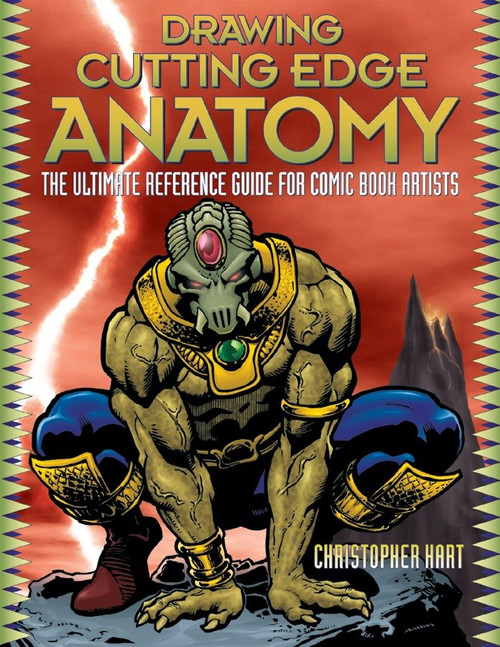 Drawing Cutting Edge Anatomy (The Ultimate Reference Guide for Comic Book Artists) by Christopher Hart, 9780823023981
