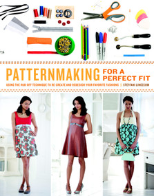 Patternmaking for a Perfect Fit (Using the Rub-off Technique to Re-create and Redesign Your Favorite Fashions) by Steffani Lincecum, 9780823026661