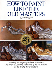How to Paint Like the Old Masters (Watson-Guptill 25Th Anniversary Edition) by Joseph Sheppard, 9780823026715
