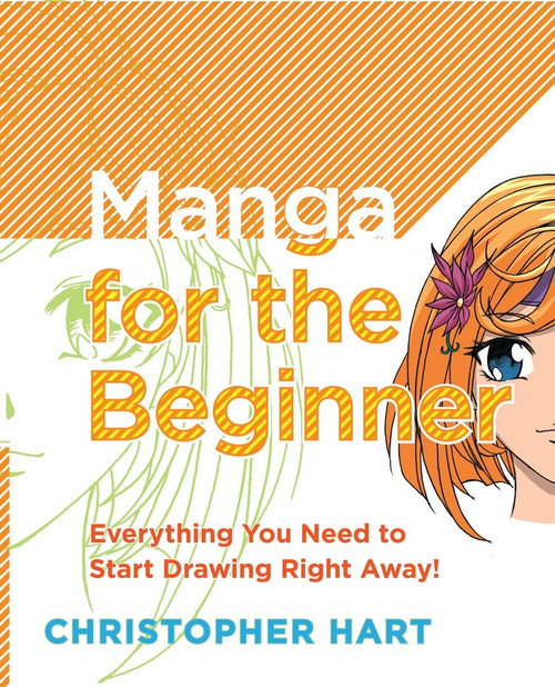 Manga for the Beginner (Everything you Need to Start Drawing Right Away!) by Christopher Hart, 9780823030835