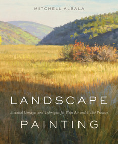 Landscape Painting (Essential Concepts and Techniques for Plein Air and Studio Practice) by Mitchell Albala, 9780823032204