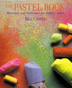 The Pastel Book (Materials and Techniques for Today's Artist) by Bill Creevy, 9780823039050