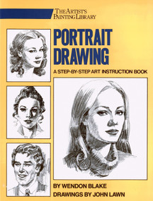 Portrait Drawing (A Step-By-Step Art Instruction Book) by Wendon Blake, John Lawn, 9780823040940