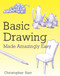 Basic Drawing Made Amazingly Easy by Christopher Hart, 9780823082766