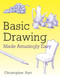 Basic Drawing Made Amazingly Easy by Christopher Hart, 9780823082766