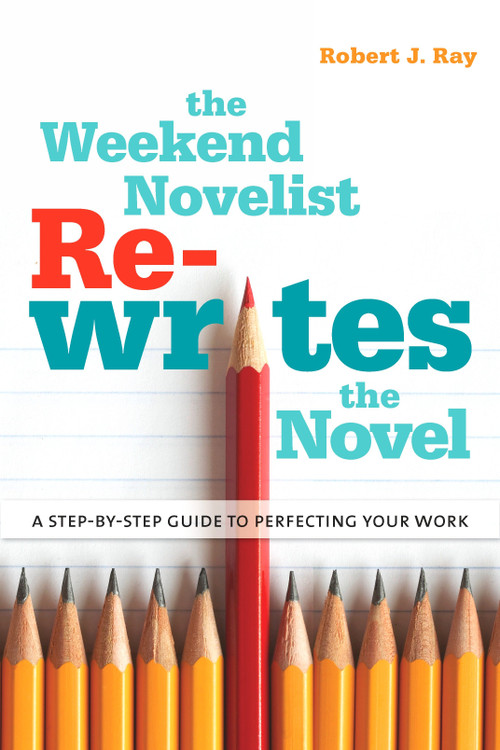 The Weekend Novelist Rewrites the Novel (A Step-by-Step Guide to Perfecting Your Work) by Robert J. Ray, 9780823084432