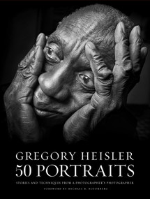 Gregory Heisler: 50 Portraits (Stories and Techniques from a Photographer's Photographer) by Gregory Heisler, Michael R. Bloomberg, 9780823085651