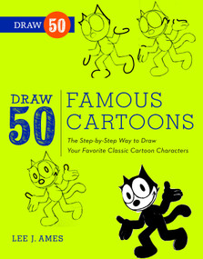 Draw 50 Famous Cartoons (The Step-by-Step Way to Draw Your Favorite Classic Cartoon Characters) by Lee J. Ames, 9780823085682