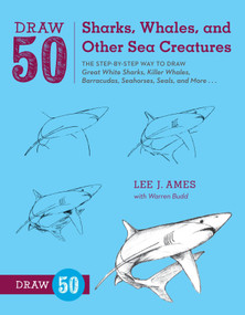 Draw 50 Sharks, Whales, and Other Sea Creatures by Lee J. Ames, Warren Budd, 9780823085712