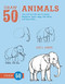 Draw 50 Animals (The Step-by-Step Way to Draw Elephants, Tigers, Dogs, Fish, Birds, and Many More...) by Lee J. Ames, 9780823085781