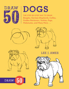 Draw 50 Dogs (The Step-by-Step Way to Draw Beagles, German Shepherds, Collies, Golden Retrievers, Yorkies, Pugs, Malamutes, and Many More...) by Lee J. Ames, 9780823085835