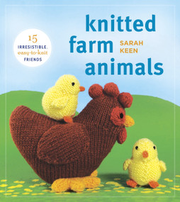 Knitted Farm Animals (15 Irresistible, Easy-to-Knit Friends) by Sarah Keen, 9780823085941