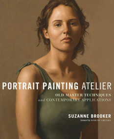 Portrait Painting Atelier (Old Master Techniques and Contemporary Applications) by Suzanne Brooker, Domenic Cretara, 9780823099276
