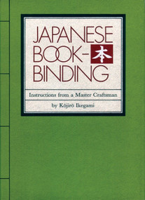 Japanese Bookbinding (Instructions from a Master Craftsman) by Kojiro Ikegami, Barbara B. Stephan, 9780834801967