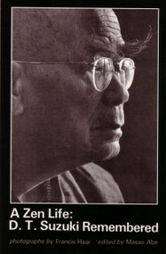 A Zen Life: D. T. Suzuki Remembered by Masao Abe, Francis Haar, D. T. Suzuki, 9780834802131