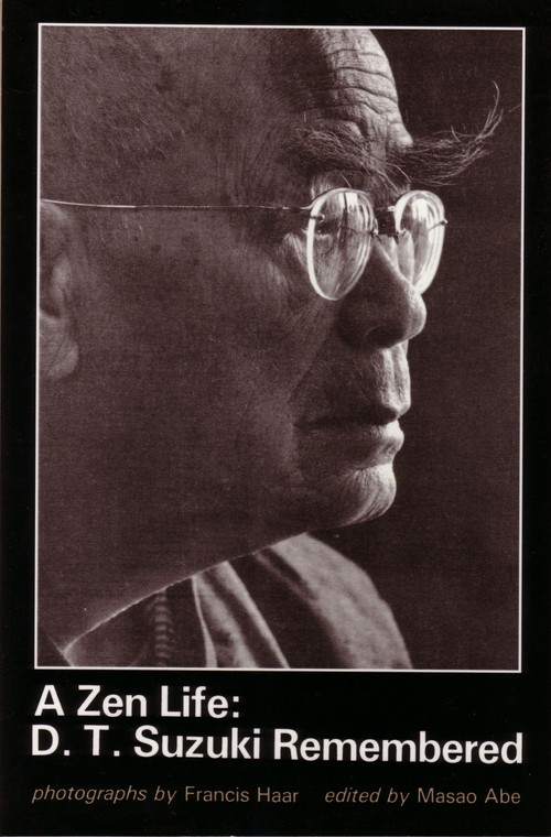 A Zen Life: D. T. Suzuki Remembered by Masao Abe, Francis Haar, D. T. Suzuki, 9780834802131