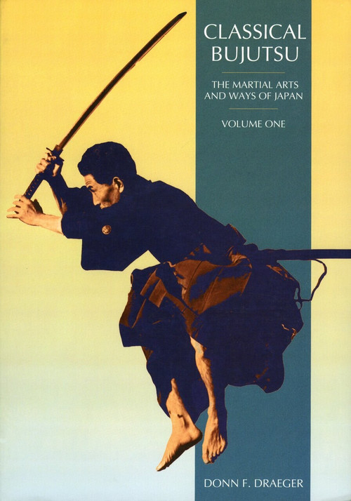Classical Bujutsu (The Martial Arts and Ways of Japan) by Donn F. Draeger, 9780834802339