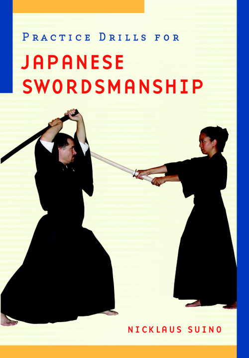 Practice Drills for Japanese Swordsmanship by Nicklaus Suino, 9780834803398