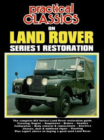 Practical Classics on Land Rover Series 1 Restoration (The complete DIY Series 1 Land Rover restoration guide) by R.M. Clarke, 9781855207585