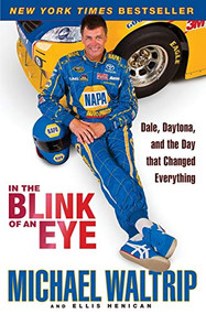 In the Blink of an Eye (Dale, Daytona, and the Day that Changed Everything) - 9780786891399 by Michael Waltrip, Ellis Henican, 9780786891399