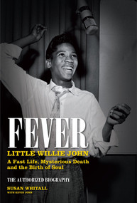 Fever: Little Willie John (A Fast Life, Mysterious Death, and the Birth of Soul) by Susan Whitall, Stevie Wonder, 9780857681379