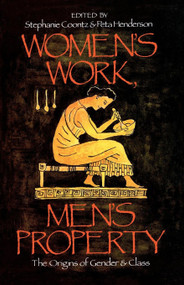Women's Work, Men's Property (The Origins of Gender and Class) by Stephanie Coontz, Peta Henderson, 9780860911128