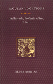Secular Vocations (Intellectuals, Professionalism, Culture) by Bruce Robbins, 9780860914303